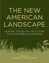 The New American Landscape - Leading Voices on the Future of Sustainable Gardening The New American Landscape - Leading Voices on the Future of Sustainable Gardening